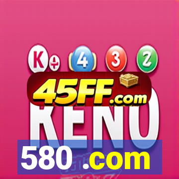 580 .com